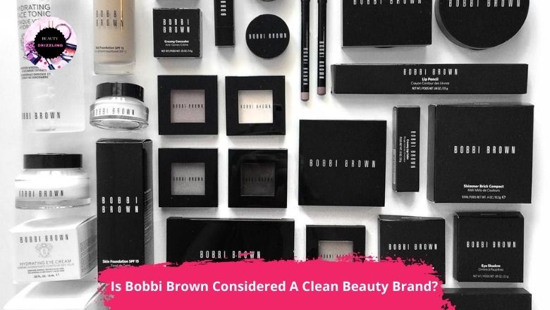 Is Bobbi Brown Considered A Clean Beauty Brand